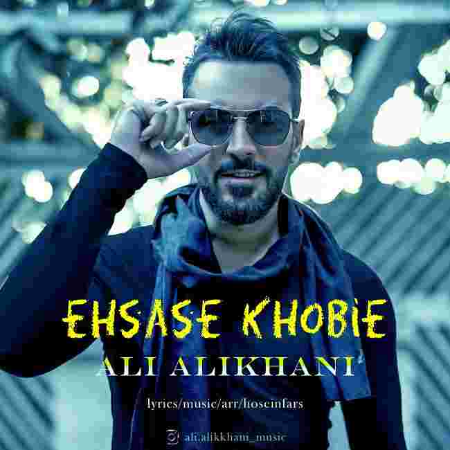 دانلود آهنگ احساس خوبیه از علی علیخانی
