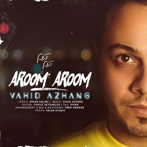 دانلود آهنگ آروم آروم از وحید آژنگ